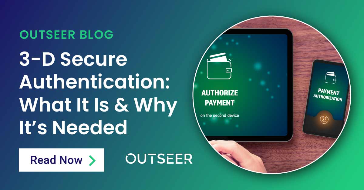 3-D Secure Authentication | What It Is & Why It’s Needed - Outseer