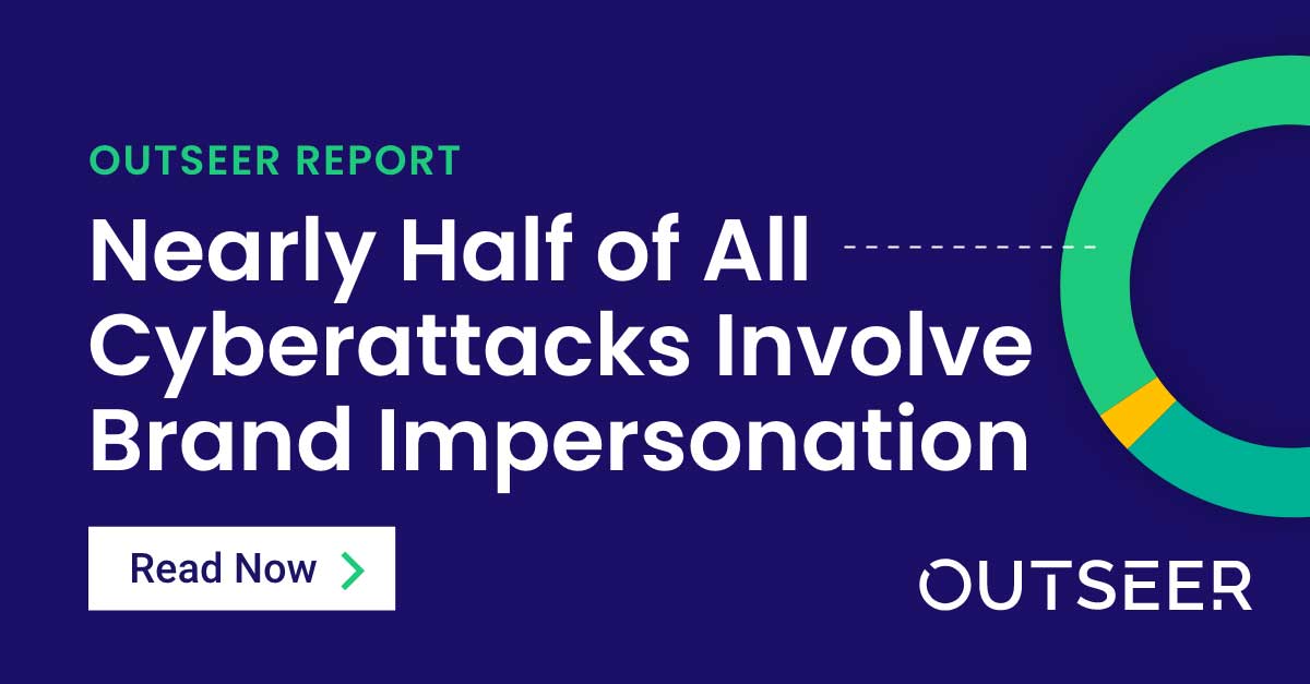 Outseer Report: Nearly Half of All Cyberattacks Involve Brand ...