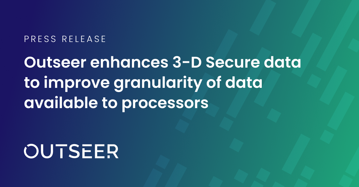 Outseer enhances 3-D Secure data to improve granularity of data ...